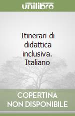 Itinerari di didattica inclusiva. Italiano libro