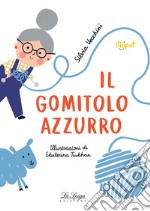 Il gomitolo azzurro. Ediz. illustrata libro