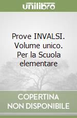 Prove INVALSI. Volume unico. Per la Scuola elementare libro