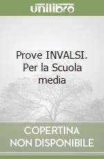 Prove INVALSI. Per la Scuola media libro