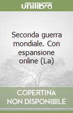Seconda guerra mondiale. Con espansione online (La) libro