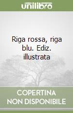 Riga rossa, riga blu. Ediz. illustrata libro