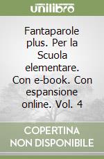 Fantaparole plus. Per la Scuola elementare. Con e-book. Con espansione online. Vol. 4 libro