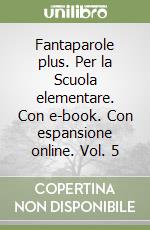 Fantaparole plus. Per la Scuola elementare. Con e-book. Con espansione online. Vol. 5 libro