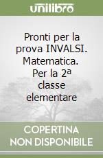 Pronti per la prova INVALSI. Matematica. Per la 2ª classe elementare libro