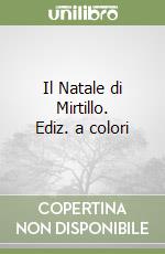 Il Natale di Mirtillo. Ediz. a colori libro