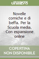 Novelle comiche e di beffa. Per la Scuola media. Con espansione online