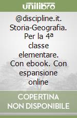 @discipline.it. Storia-Geografia. Per la 4ª classe elementare. Con ebook. Con espansione online libro