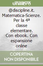 @discipline.it. Matematica-Scienze. Per la 4ª classe elementare. Con ebook. Con espansione online libro