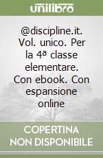 @discipline.it. Vol. unico. Per la 4ª classe elementare. Con ebook. Con espansione online libro