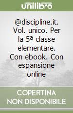 @discipline.it. Vol. unico. Per la 5ª classe elementare. Con ebook. Con espansione online libro