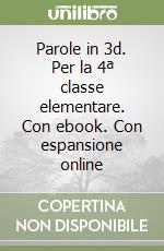 Parole in 3d. Per la 4ª classe elementare. Con ebook. Con espansione online libro