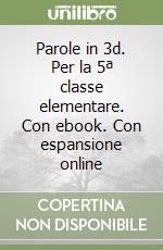 Parole in 3d. Per la 5ª classe elementare. Con ebook. Con espansione online libro