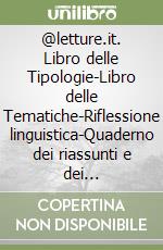 @letture.it. Libro delle Tipologie-Libro delle Tematiche-Riflessione linguistica-Quaderno dei riassunti e dei testi-Linguaggi espressivi.Per la 5ª classe elementare. Con ebook. Con espansione online libro