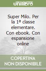 Super Milo. Per la 1ª classe elementare. Con ebook. Con espansione online libro