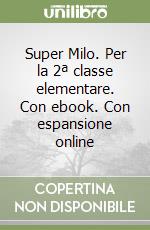 Super Milo. Per la 2ª classe elementare. Con ebook. Con espansione online libro