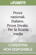 Prove nazionali. Italiano. Prove Invalsi. Per la Scuola media libro