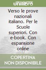 Verso le prove nazionali italiano. Per le Scuole superiori. Con e-book. Con espansione online libro