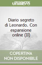 Diario segreto di Leonardo. Con espansione online (Il) libro