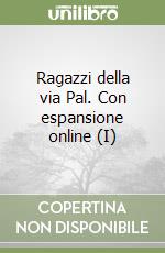 Ragazzi della via Pal. Con espansione online (I) libro