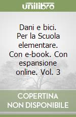 Dani e bici. Per la Scuola elementare. Con e-book. Con espansione online. Vol. 3