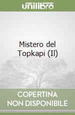 Mistero del Topkapi (Il) libro