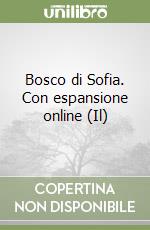 Bosco di Sofia. Con espansione online (Il)