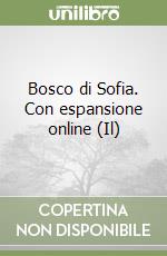 Bosco di Sofia. Con espansione online (Il) libro