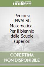 Percorsi INVALSI. Matematica. Per il biennio delle Scuole superiori libro