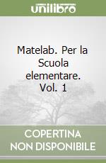 Matelab. Per la Scuola elementare. Vol. 1 libro