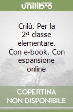 Crilù. Per la 2ª classe elementare. Con e-book. Con espansione online libro