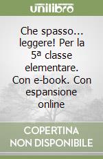 Che spasso... leggere! Per la 5ª classe elementare. Con e-book. Con espansione online