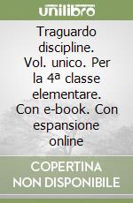 Traguardo discipline. Vol. unico. Per la 4ª classe elementare. Con e-book. Con espansione online libro