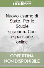 Nuovo esame di Stato. Per le Scuole superiori. Con espansione online libro