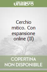 Cerchio mitico. Con espansione online (Il) libro