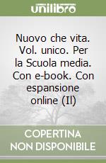 Nuovo che vita. Vol. unico. Per la Scuola media. Con e-book. Con espansione online (Il) libro