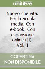 Nuovo che vita. Per la Scuola media. Con e-book. Con espansione online (Il). Vol. 1 libro