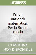 Prove nazionali matematica. Per la Scuola media libro