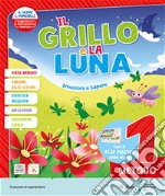 Il grillo e la luna. Emozioni e sapere. Con Il mio primo libro, Metodo, Alfabetiere individuale, Quaderno dello Stampato, Quaderno del Corsivo, Letture, Educazione Civica, Matematica e Quaderno operativo. Per la scuola elementare