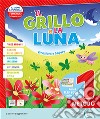 Il grillo e la luna. Emozioni e sapere. Con Il mio primo libro, Metodo, Alfabetiere individuale, Quaderno dello Stampato, Quaderno del Corsivo, Letture, Educazione Civica, Matematica e Quaderno operativo. Per la scuola elementare libro di Taino Alba Doniselli Lilli