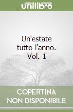 Un'estate tutto l'anno. Vol. 1 libro