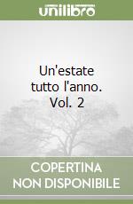 Un'estate tutto l'anno. Vol. 2 libro