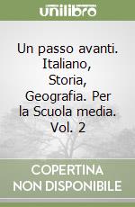 Un passo avanti. Italiano, Storia, Geografia. Per la Scuola media. Vol. 2 libro