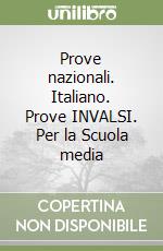 Prove nazionali. Italiano. Prove INVALSI. Per la Scuola media libro