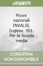 Prove nazionali INVALSI. Inglese. SS1. Per la Scuola media libro