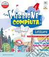 Missione compiuta. Letture 4. Con Riflessione linguistica, Quaderno di scrittura, Quaderno delle verifiche, Arte e Musica, Missione Regole!. Per la Scuola elementare. Con e-book. Con espansione online. Vol. 1 libro