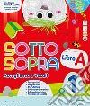 Sottosopra. Con Libro A (Accoglienza e Vocali), Libro B (Metodo e Letture), Quaderno di Scrittura, Matematica, Scienze Storia Geografia STEAM. Per la Scuola elementare. Con e-book. Vol. 1 libro