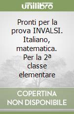 Pronti per la prova INVALSI. Italiano, matematica. Per la 2ª classe elementare libro