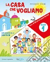 CASA CHE VOGLIAMO 4-5 (LA) libro di CAMPOLEONI ALBERTO CRIPPA LUCA 