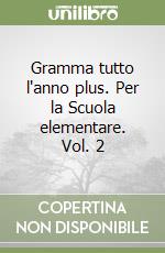 Gramma tutto l'anno plus. Per la Scuola elementare. Vol. 2 libro